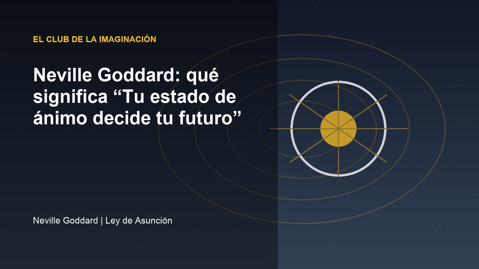 Imagen editorial para Neville Goddard: qué significa “Tu estado de ánimo decide tu futuro”