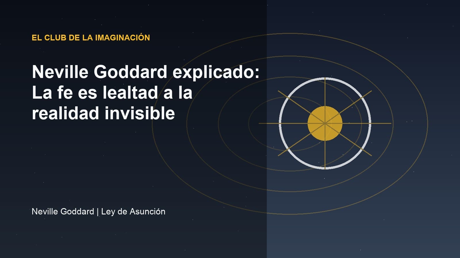 Imagen editorial para Neville Goddard explicado: La fe es lealtad a la realidad invisible
